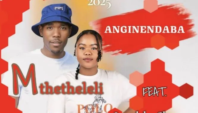Mthetheleli – Anginendaba ft Londeka Shangase