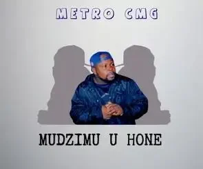 Metro CMG – Mudzimu U Hone Album