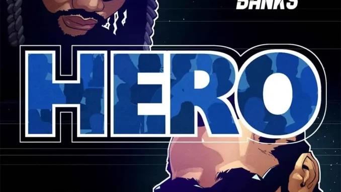 Aguero Banks – Hero ft. Phyno