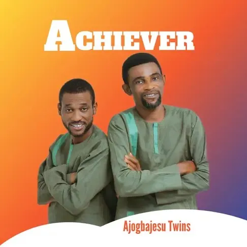 Ajogbajesu Twins – Achiever