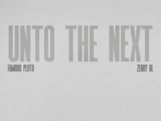 Famous Pluto – Unto The Next ft. Zerrydl