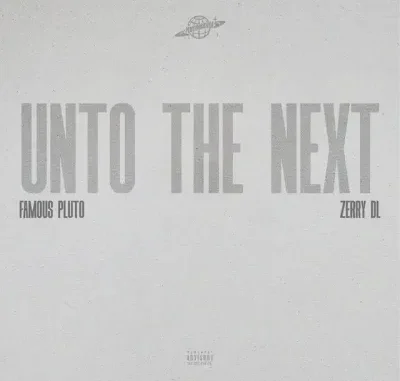 Famous Pluto – Unto The Next ft. Zerrydl
