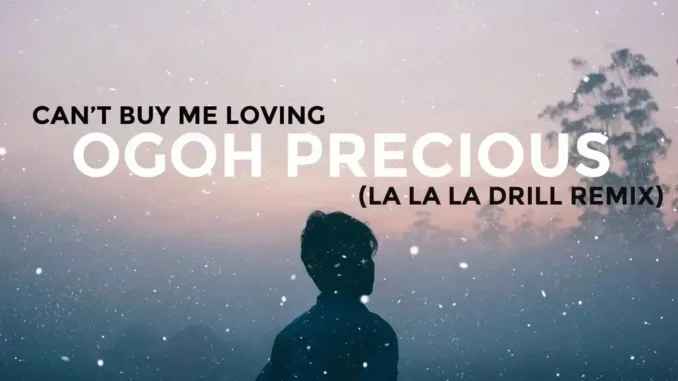 Ogoh Precious – Can’t Buy Me Loving (La La La Drill Remix)