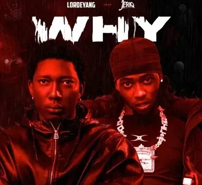 Lordeyang – Why Ft Jeriq
