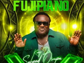 King Dr. Saheed Osupa – Fujipiano