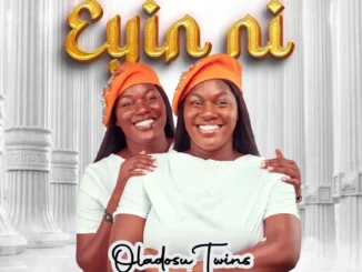 Oladosu Twins – Eyin Ni