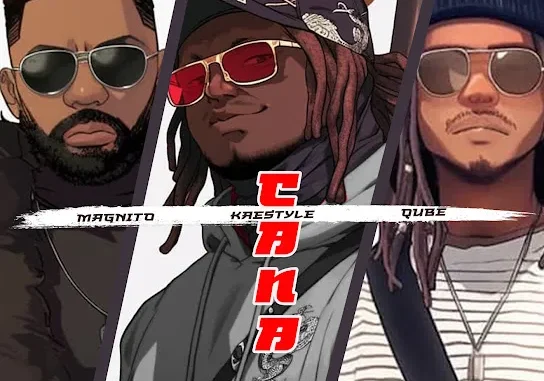 Kaestyle – Cana ft. Magnito & QUBE