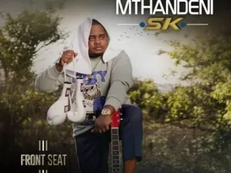 Mthandeni SK – Front Seat Album