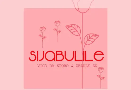 Vico Da Sporo – Sijabulile ft Zelule zn