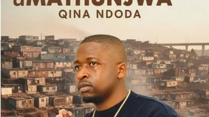 UMathunjwa – Qina ndoda