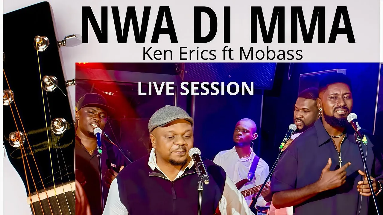 Ken Erics – Nwa Di Mma (Live Session with Maxy Michael) ft. Mobass