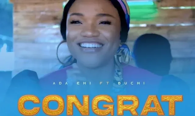 Ada Ehi Ft Buchi – Congratulations