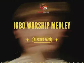 Blessed Faith – Igbo Worship Medley
