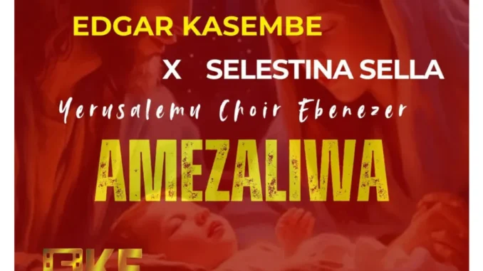 Edgar Kasembe X Selestina Sella – Amezaliwa