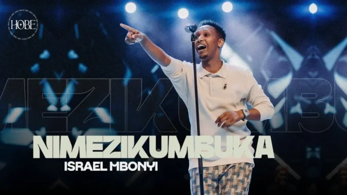 Israel Mbonyi – Nimezikumbuka