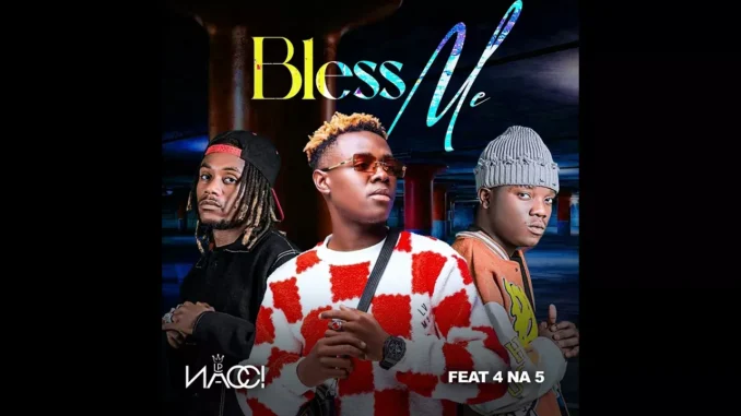 Nacci LP Ft. 4 Na 5 – Bless Me