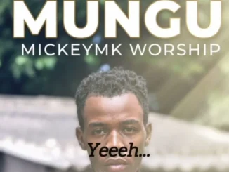 Mickeymk Worship – Mungu Kama Bado