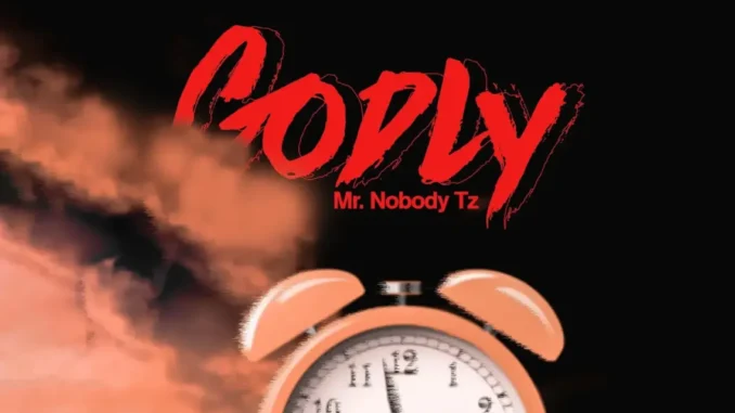 Mr. Nobody Tz – Godly