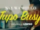 Nay Wa Mitego – Tupo Busy