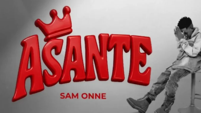 Sam Onne – Asante