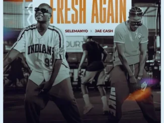 Selemanyo – Fresh Again Ft Jae Cash