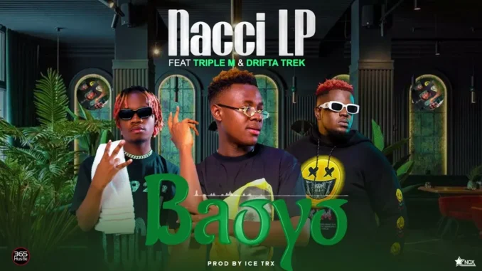 Nacci LP Ft. Drifta Trek & Triple M – Baoyo