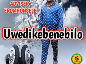 Adviser Eromhonsele – Uwedikebenebilo
