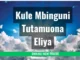 kule Mbinguni Tutamuona Eliya By Music Maestro