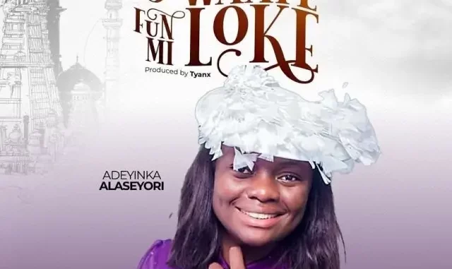 Adeyinka Alaseyori – O Waaye Funmi Loke Mp3 Download