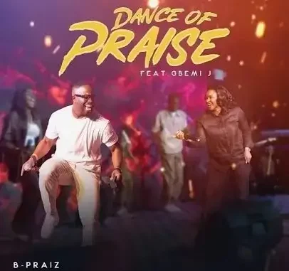 B-praiz ft. Gbemi J – Dance of Praise Mp3 Download