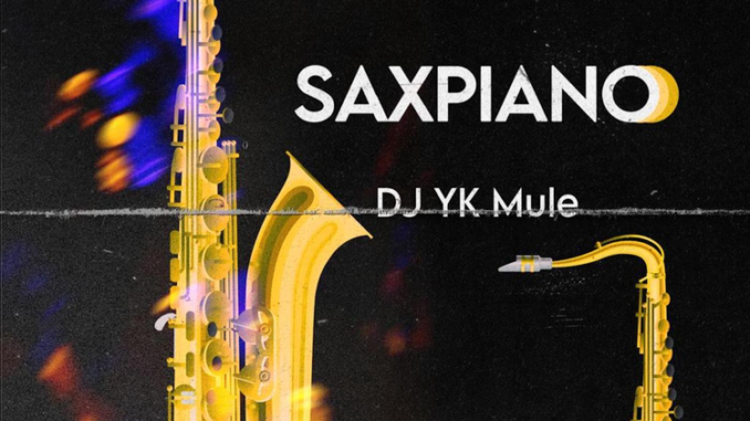 DJ YK Mule – Saxpiano Mp3 Download