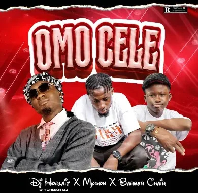 Dj Horlait feat. Myson & Barber Chair – Ómó Cele