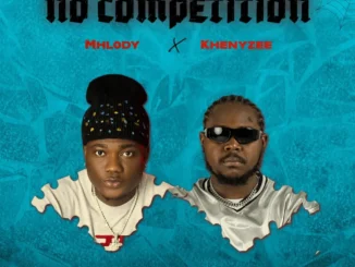 Mhlody – No Competition Ft. Khenyzee Mp3 Download