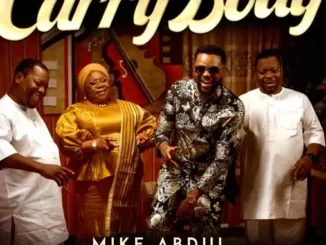 Mike Abdul, Esther Igbekele & Adegbodu Twins – Carry Body Mp3 Download