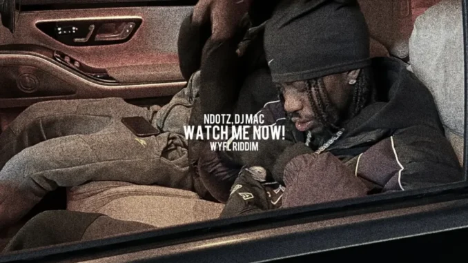 Ndotz – Watch Me Now! Ft. DJ MAC Mp3 Download