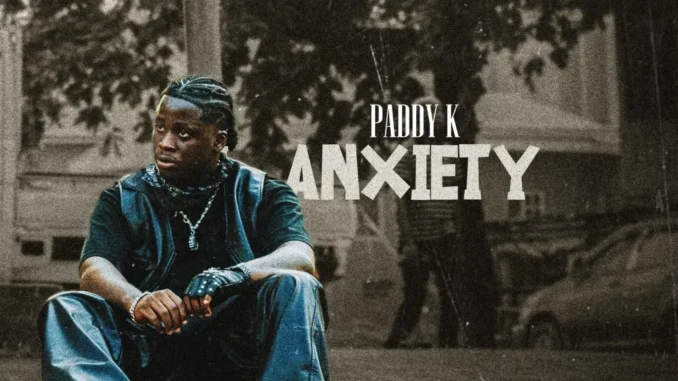 Paddy K – Anxiety Mp3 Download