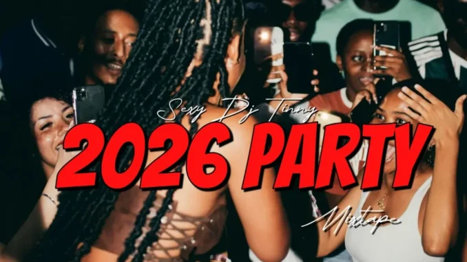 Sexy DJ Tinny – 2026 Party Mix Mp3 Download