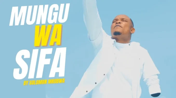 Solomon Mkubwa – Mungu Wa Sifa Mp3 Download