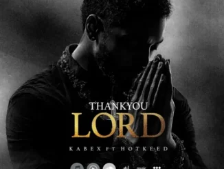 Kabex & Hotkeed Thank You Lord Mp3 Download