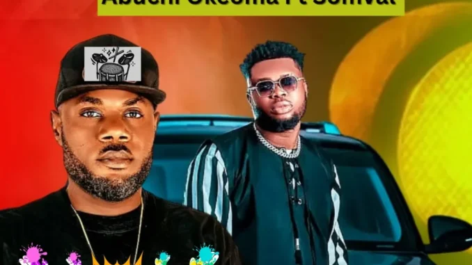 Abuchi Okeoma – Uche Bu Ego Ft. Somval Mp3 Download
