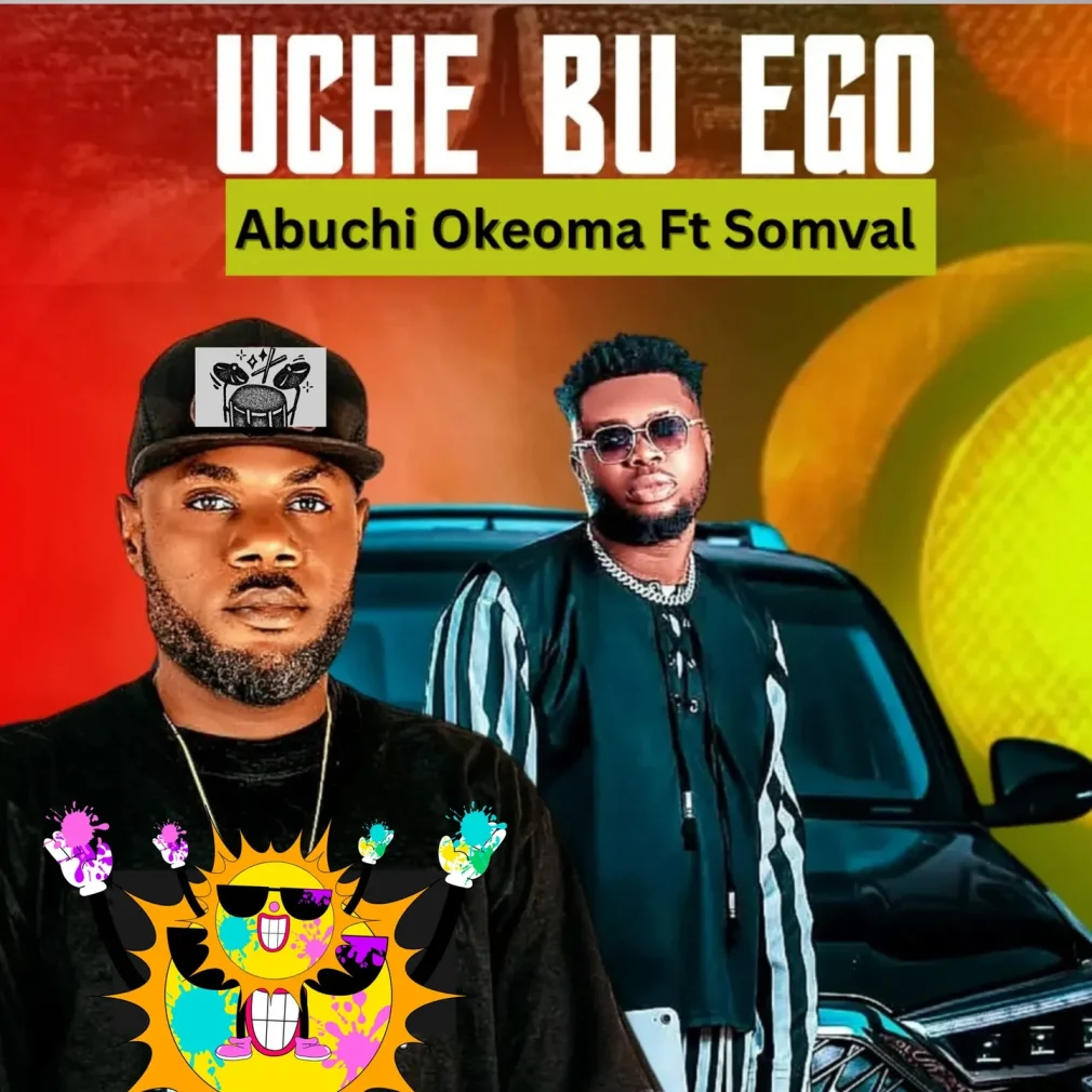 Abuchi Okeoma – Uche Bu Ego Ft. Somval Mp3 Download
