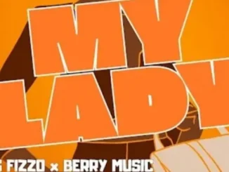 Big Fizzo Ft. Berry Music – My Lady