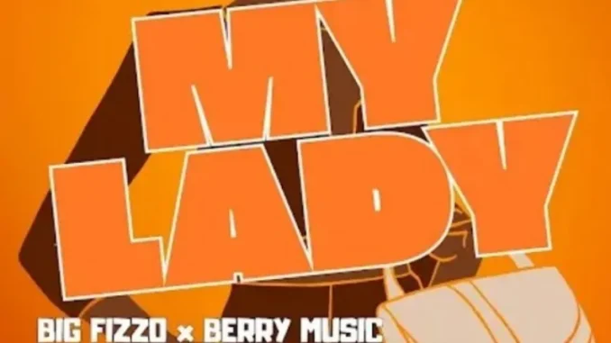 Big Fizzo Ft. Berry Music – My Lady