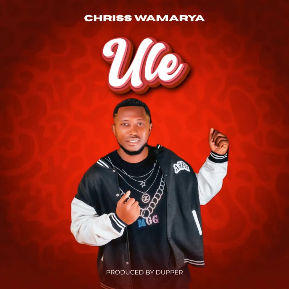 Chriss Wamarya – ULE Mp3 Download