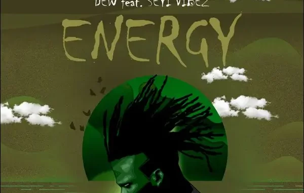 DEW – Energy ft. Seyi Vibez Mp3 Download