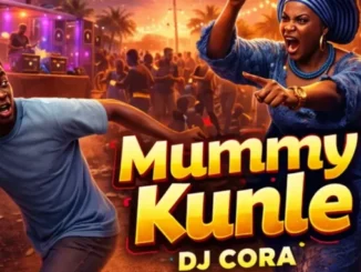 DJ Cora – Mummy Kunle Mp3 Download