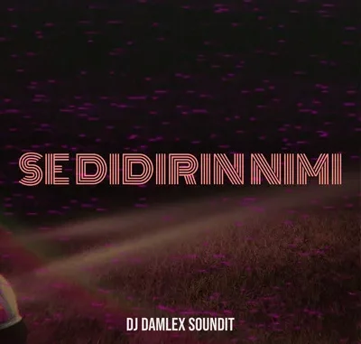 DJ Damlex Soundit – Se Didirin Nimi Mp3 Download