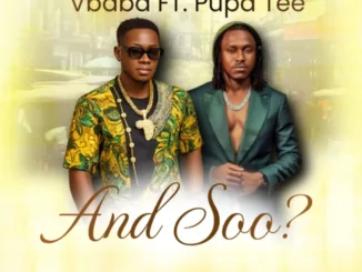 Vbaba – AND SO? Ft. Pupa Tee Mp3 Download