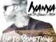 Iyanya – Up To Something ft. Don Jazzy & Dr Sid Mp3 Download