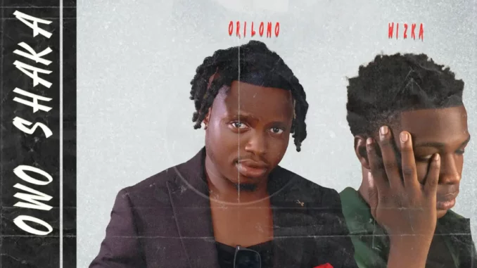 Orilomo – Owo Shaka ft. Wizka Mp3 Download